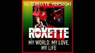 roxette - My World, My Love, My Life (alternate version)