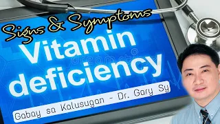 Signs & Symptoms of Vitamin Deficiency - Dr. Gary Sy