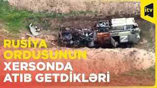 Rusiya hərbi texnikasının Xerson yaxınlığında tərk edildiyi görüntüləndi