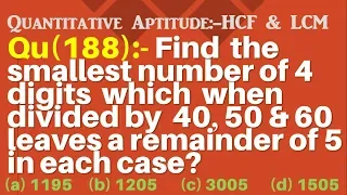 Q188 | Find the smallest number of 4 digits which when divided by 40 50 and 60 leaves a remainder of