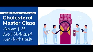 Cholesterol Master Class Session 1: All About Cholesterol and Heart Health