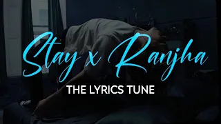 Stay x Ranjha (The lyrics tune) | Bpraak | Justin Bieber | Lyrics Video