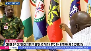 Watch | Chief Of Defence Staff Speaks With TVC On National Security