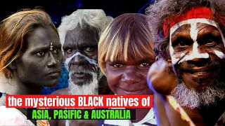 The mysterious BLACK tribes of ASIA , PACIFIC and AUSTRALIA.