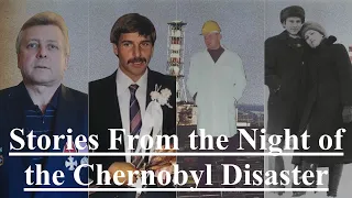 Stories From the Night of the Chernobyl Disaster