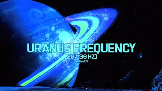 Uranus Frequency 207.36 Hz | Attract Surprises & Renewals | Liberate Yourself | Uranus Ambient | BB