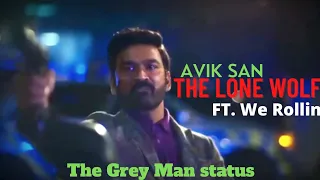 The Lone Wolf - Dhanush Grey Man status FT. We Rollin|Dhanush WhatsApp status|Dhanush Grey Man Edit