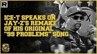 Ice-T Speaks On Jay-Z's Remake Of His Original "99 Problems" Song