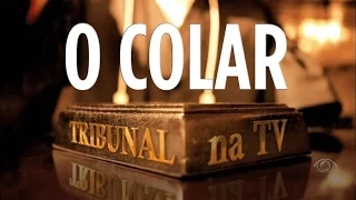 Tribunal na TV - O Colar