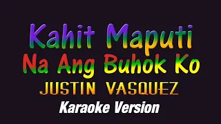 KAHIT MAPUTI NA ANG BUHOK KO - Justin Vasquez  (KARAOKE VERSION)