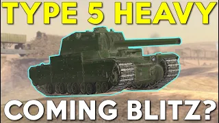 Will The TYPE 5 HEAVY Come to BLITZ!