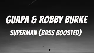 Guapa & Robby Burke - Superman (Bass Boosted) Extended