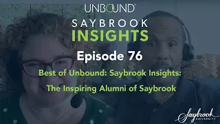 Best of Unbound: Saybrook Insights — The Inspiring Alumni of Saybrook