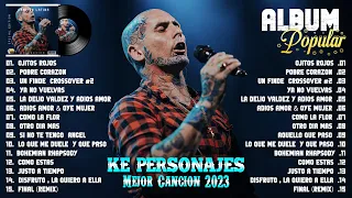 LA CANCIÓN MÁS EXITOSA DE KE PERSONAJES EN 2023 - COLECCIÓN DE LAS MEJORES Y MÁS POPULARES CANCIONES