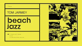 Tom Jarmey - Beach Jazz ft MarBlu [CLIPP017]