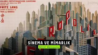 Sinema ve Mimarlık 07: Metropolis