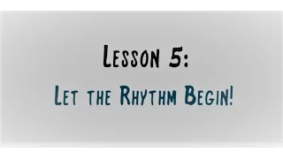 SightSinging Level 1 - Lesson 5: Let the Rhythm Begin!