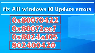 fix All windows 10 Update errors 0x80070422, 0x80072ee7, 0x8024a105, 802400420