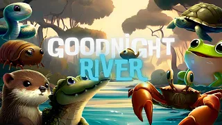 Goodnight River ðŸŒŠðŸŒ™ULTIMATE Calming Bedtime Story for Babies and Toddlers with Nature Sounds