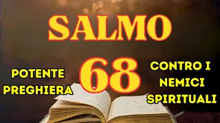 RECITA IL POTENTE SALMO 68 E VINCI LA GUERRA SPIRITUALE CONTRO I NEMICI