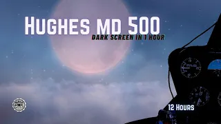 🚁 The Sound of a Hughes MD 500 Helicopter in Flight ⨀ 12 Hours - Dark Screen in 1 Hour 🚁