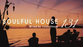 Soulful House Mix | #131 | by Yuichi Inoue