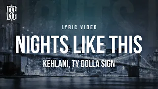 Kehlani feat. Ty Dolla $ign - Nights Like This | Lyrics