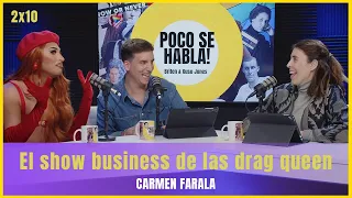 El show business de las drag queen con Carmen Farala | Poco se habla 2x10