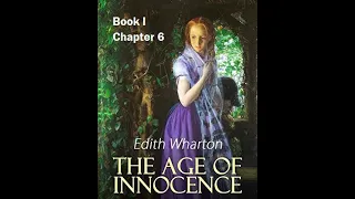 Book1:Chapter6-The Age of Innocence by Edith Wharton- Dramatic Reading -Full Audiobook- Award Winner