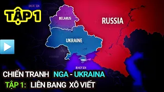 Chiến tranh NGA - UKRAINE | Tập 1: LIÊN BANG XÔ VIẾT