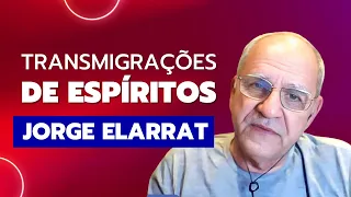 Transmigrações de espíritos - Jorge Elarrat