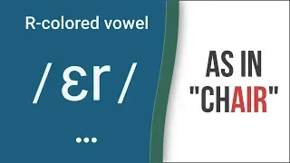 R-Colored Vowel Sound / ɛr / as in "chair" – American English Pronunciation