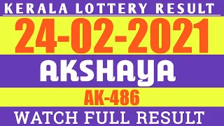 24/02/2021 AKSHAYA AK-486 KERALA LOTTERY RESULT TODAY