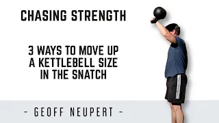 3 Ways to Move Up a Kettlebell Size In The Kettlebell Snatch