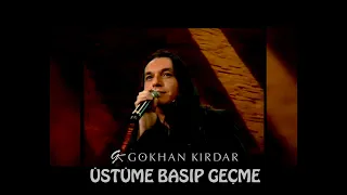 Gökhan Kırdar: Üstüme Basıp Geçme (Bir Şarkısın Sen) 2005 #GökhanKırdar