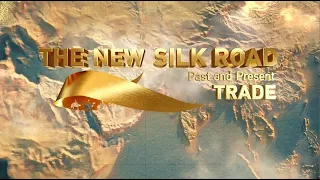 The New Silk Road: Past and Present, Trade