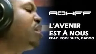 Rohff Ft. Kool Shen & Dadoo  - L' Avenir est à nous [Clip Officiel]