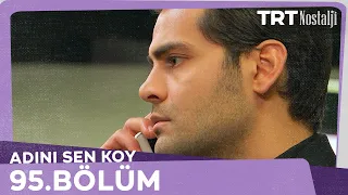 Adını Sen Koy 95.Bölüm