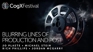 Blurring lines of production and post | CogX Festival 2023