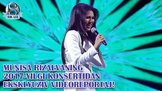 Munisa Rizaevaning 2017-yilgi konsertidan eksklyuziv videoreportaj!