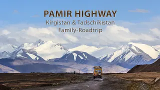 Pamir Highway, Kirgistan und Tadschikistan  Familien Roadtrip