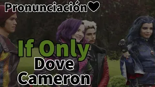 If Only ‐ Dove Cameron - Descendientes (Pronunciación❤)