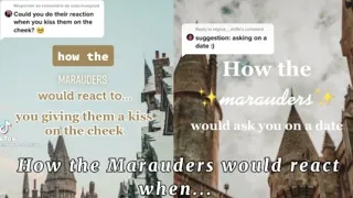 How The Marauders would react when...