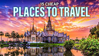 Top 15 Cheap Places to Travel in 2023