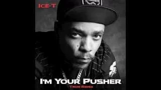 Ice T - I'm Your Pusher (Tron Remix)