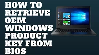 How To Retrieve OEM Windows Product Key From BIOS