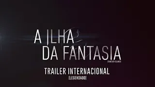 A Ilha da Fantasia | Trailer Internacional Legendado | Em breve nos cinemas