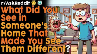 What've You Seen in a Friend's Home That Changed Your View? (r/AskReddit Top Posts | Reddit Bites)