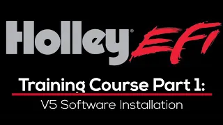 Holley EFI Training Course Part 1: V5 Software Installation & Overview | Evans Performance Academy