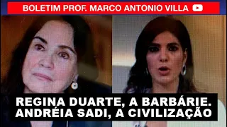 Regina Duarte, a barbárie. Andréia Sadi, a civilização